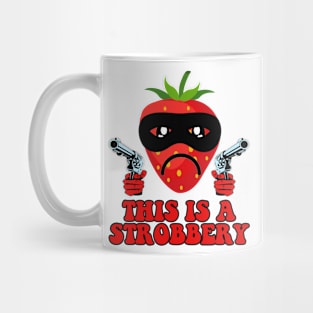 This Is A Strobbery Funny Strawberry Mug